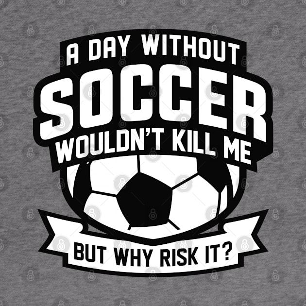 A Day Without Soccer by LuckyFoxDesigns